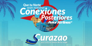Avior Airlines ofrece conexiones posteriores a través Curazao hacia destinos internacionales