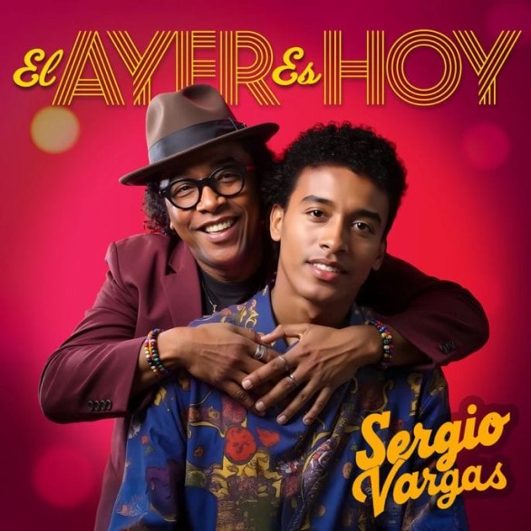 Sergio Vargas lanza "El Ayer es Hoy"
