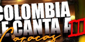 "Colombia le canta a Caracas y a Valencia III" tiene nueva fecha y anuncia presentación de artista sorpresa