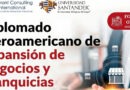 Empresarios y emprendedores potenciarán sus marcas con el Diplomado Iberoamericano de Expansión de Negocios y Franquicias