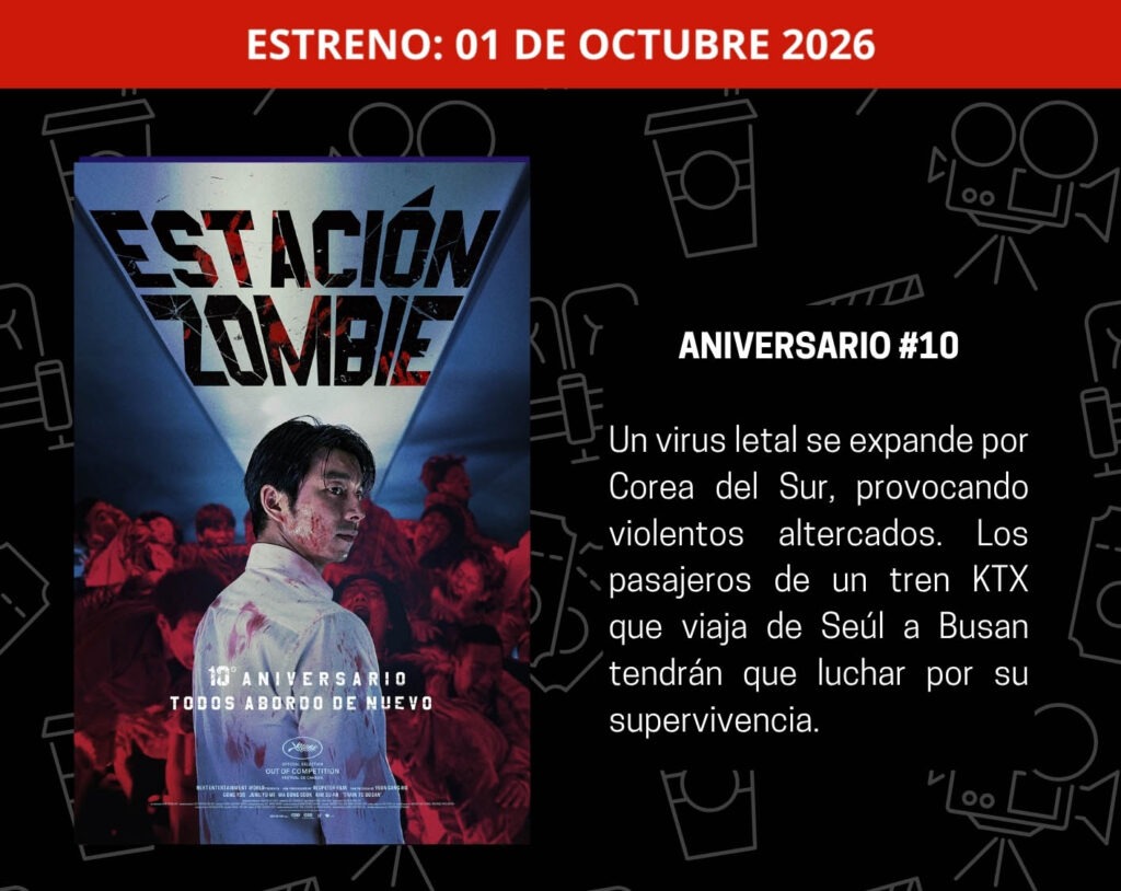 ESTACIÓN ZOMBIE: EL FENÓMENO GLOBAL QUE REDEFINIÓ EL CINE DE
TERROR REGRESA A LA PANTALLA GRANDE EN SU 10.° ANIVERSARIO
